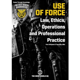 Use of force - Law, ethics, operations and professional practice